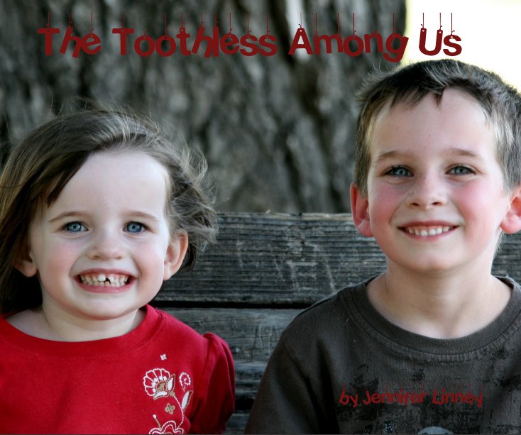 View The Toothless Among Us by Jennifer Linney
