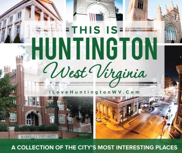 Visualizza This is Huntington, West Virginia di Danny W. Pettry II, Photos by: Chris Moore
