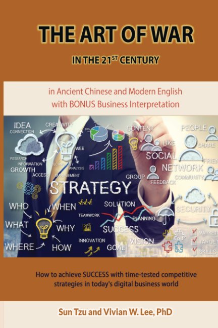 Visualizza The Art of War in the 21st Century: How to achieve SUCCESS w/ time-tested competitive strategies (softcover) di Sun Tzu, Vivian W Lee