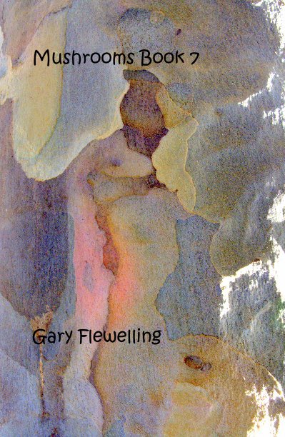 View Mushrooms Book 7 by Gary Flewelling