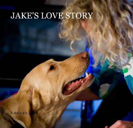 View JAKE'S LOVE STORY by J. HALL & S. LEWIS