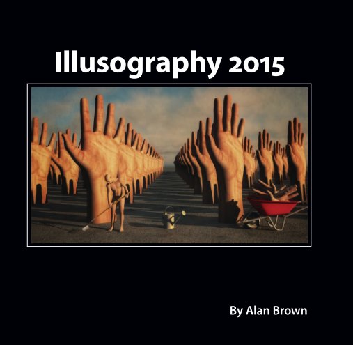 View Illusography 2015 by Alan Brown