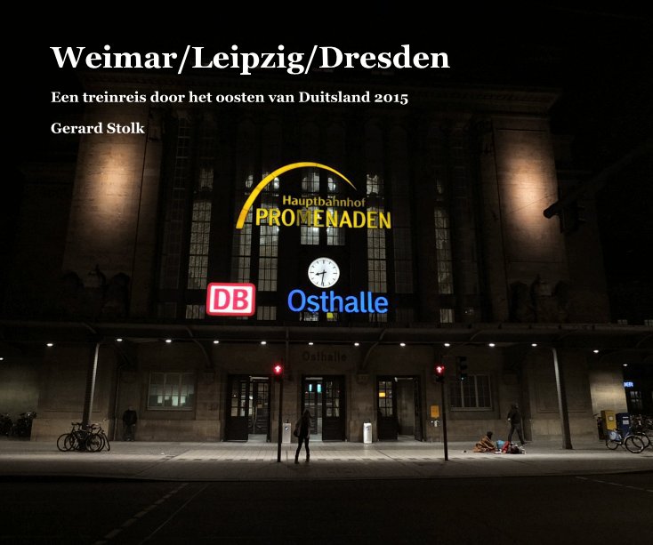 Bekijk Weimar/Leipzig/Dresden op Gerard Stolk