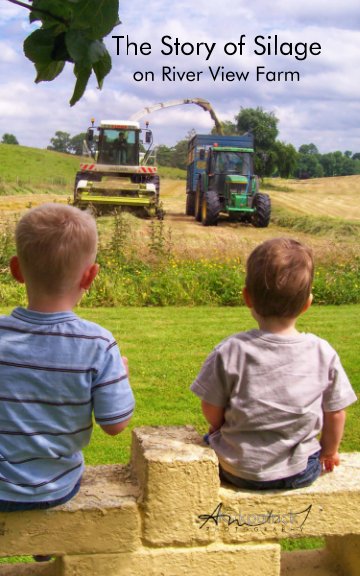 View The Story of Silage at River View Farm by Anita J Kirkpatrick