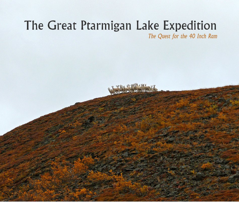 View The Great Ptarmigan Lake Expedition
The Quest for the 40 Inch Ram by Georg Joutras, Justin Osborne, Jack Osborne