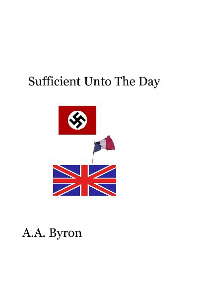 View Sufficient Unto The Day by A.A. Byron