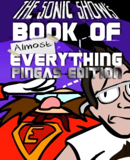 The Sonic Show's Book Of Almost Everything: PINGAS Edition book cover