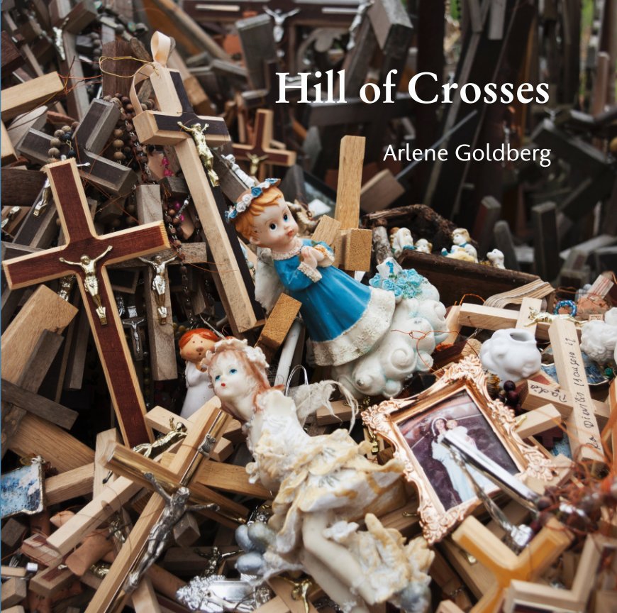 Ver Hill of Crosses por Arlene Goldberg