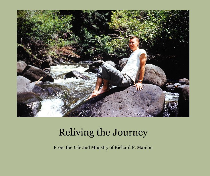 View Reliving the Journey by Richard P. Manion