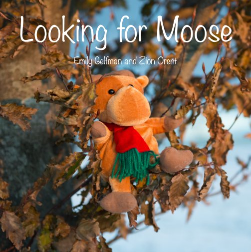 View Looking for Moose hardcover by Emily Gelfman and Zion Orent