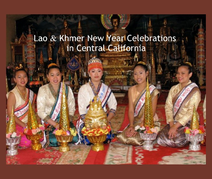 View Lao & Khmer New Year Celebrations in Central California by Randy Magnus