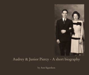 Audrey & Junior Piercy - A short biography book cover