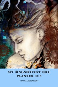MY MAGNIFICENT LIFE PLANNER 2016 book cover
