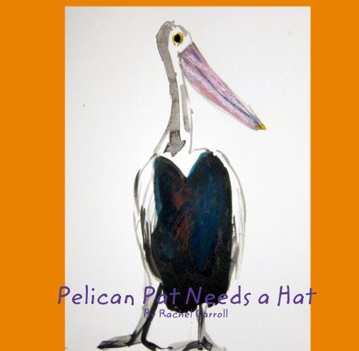 View Pelican Pat Needs A Hat by By Rachel Carroll