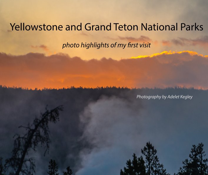 View Yellowstone and Grand Teton National Parks by Photography by Adelet Kegley