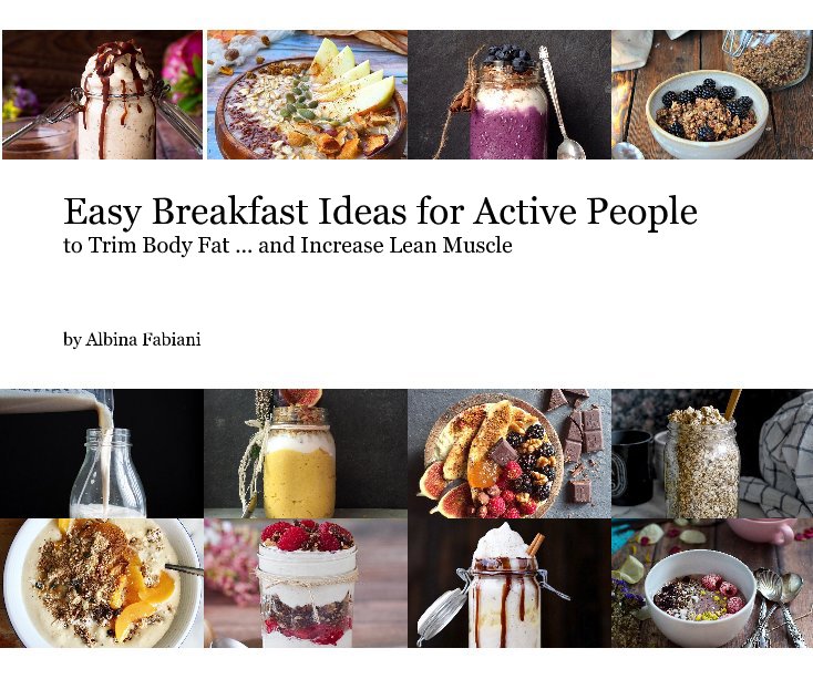 View Easy Breakfast Ideas for Active People by Albina Fabiani