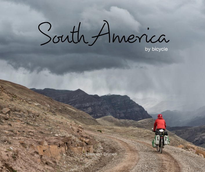 View South America by Bicycle by Ellen van Drunen