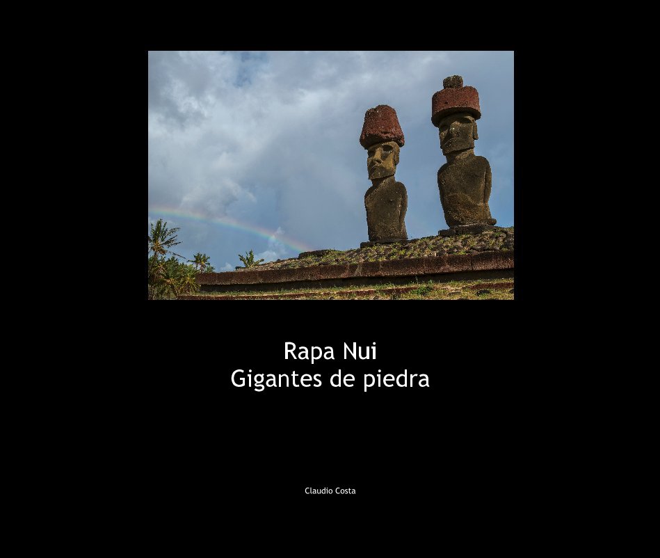 View Rapa Nui Gigantes de piedra by Claudio Costa