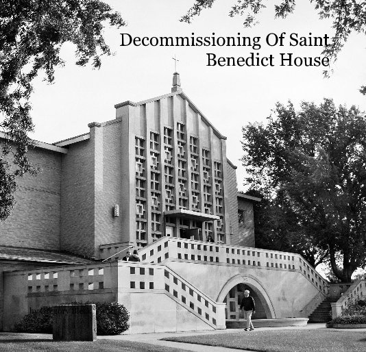 View Decommissioning Of Saint Benedict House by Gregory Bleck