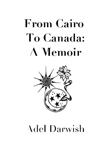 Bekijk From Cairo To Canada: A Memoir op Adel Darwish