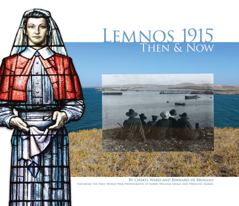 View Lemnos 1915: Then & Now by Cheryl Ward and Bernard de Broglio