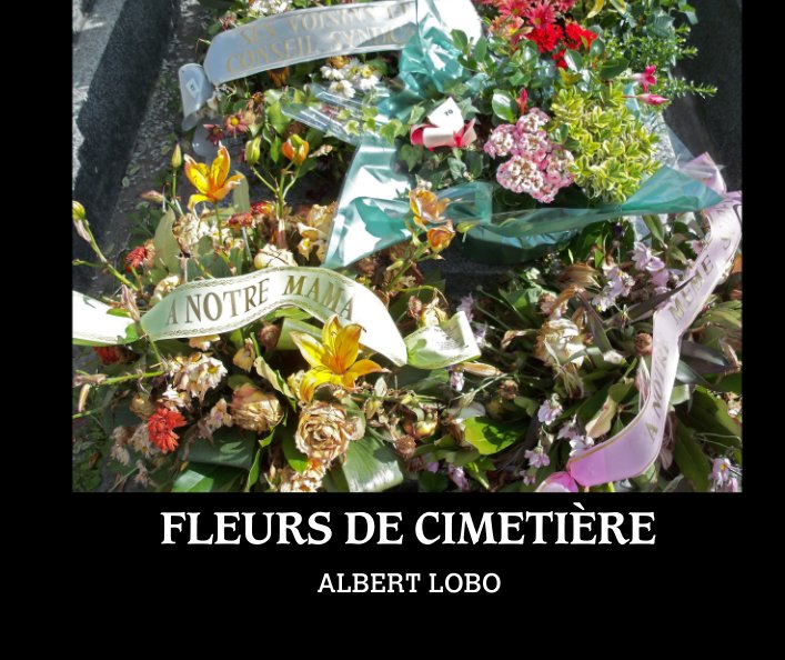 Ver FLEURS DE CIMETIÈRE por ALBERT LOBO