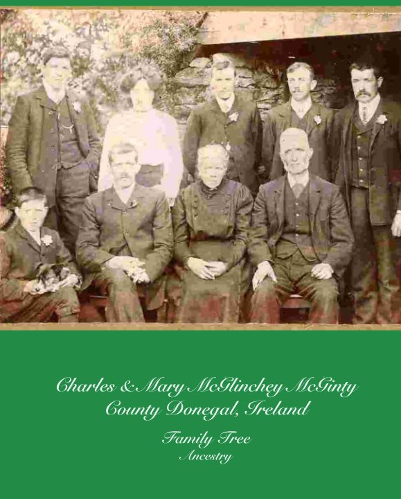 View Charles & Mary McGlinchey McGinty County Donegal, Ireland by Family Tree Ancestry