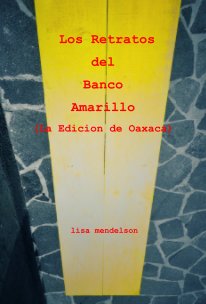 Los Retratos del Banco Amarillo (La Edicion de Oaxaca) book cover