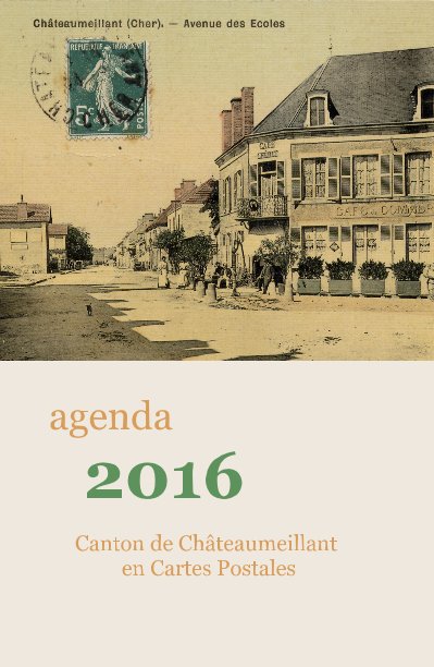 View agenda 2016 - Canton de Châteaumeillant by Canton de Châteaumeillant en Cartes Postales