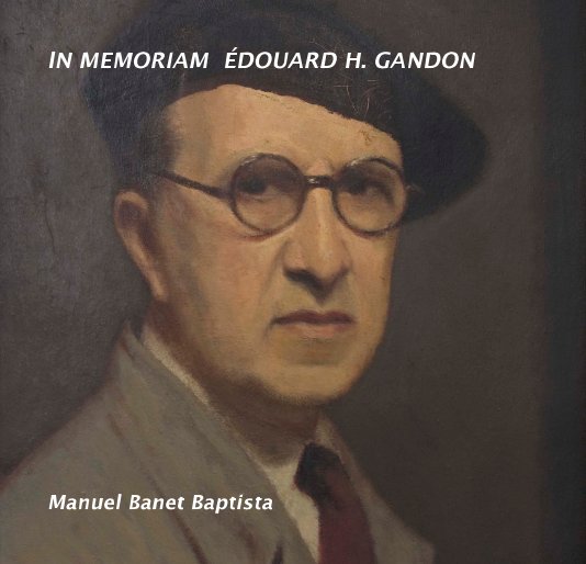 View IN MEMORIAM ÉDOUARD H. GANDON by Manuel Banet Baptista