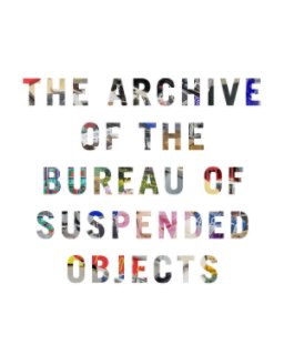 The Archive of the Bureau of Suspended Objects book cover