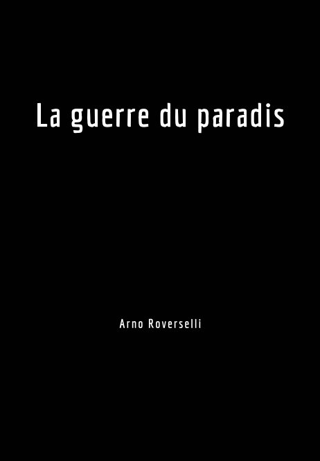 View La guerre du paradis by Arno Roverselli
