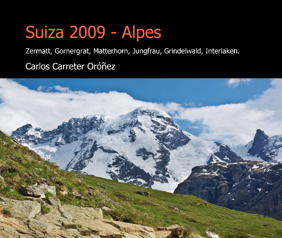 Ver Suiza 2009 - Alpes por Carlos Carreter Oroñez