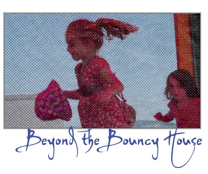 Ver Beyond the Bouncy House (Small) por Eric Ellis and Angie Sillonis