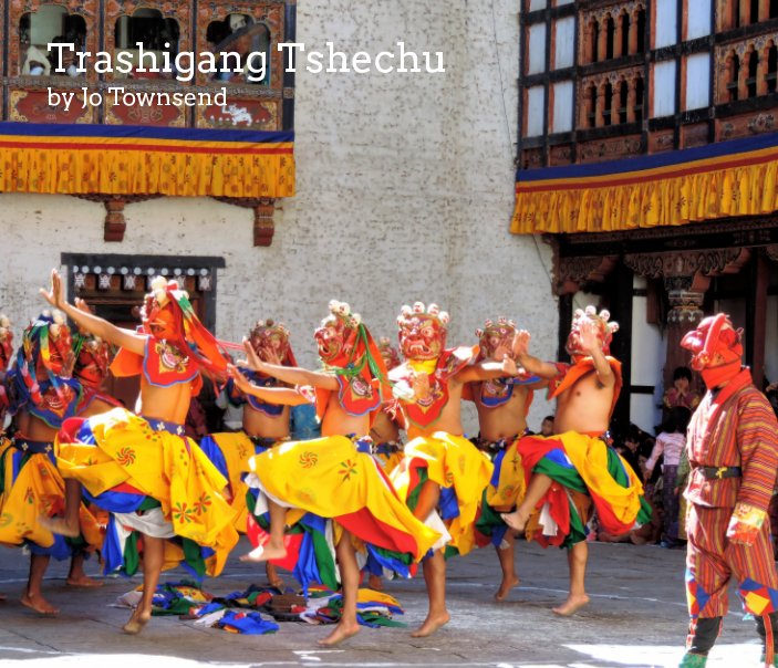 View Bhutan - Trashigang Tshechu by Jo Townsend