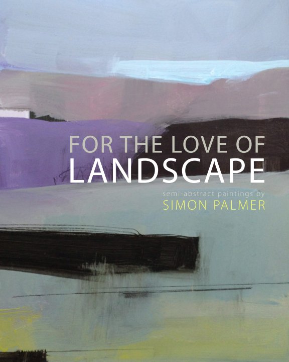 Visualizza For the Love of Landscape di Simon Palmer