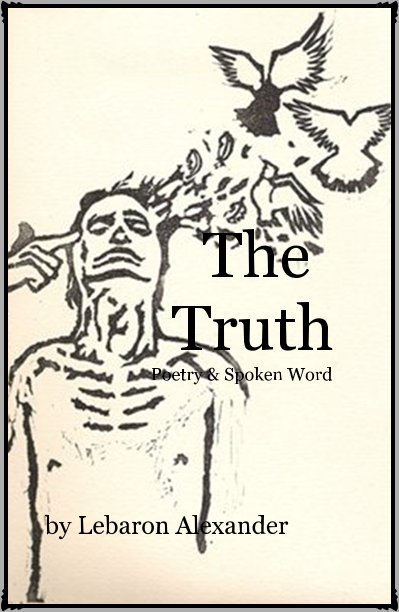 Ver The Truth Poetry & Spoken Word por Lebaron Alexander