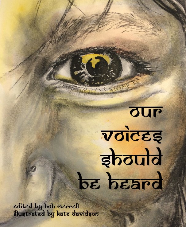 View Our Voices Should Be Heard by Edited by Bob Merrell illustrated by Kate Davidson