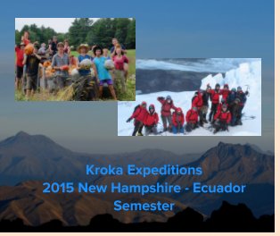 Kroka Expeditions 2015 New Hampshire - Ecuador Semester book cover