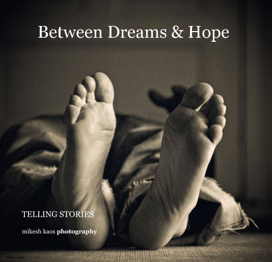 Ver Between Dreams & Hope por mikesh kaos photography