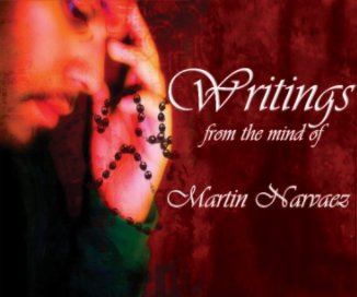 Writings from the mind of Martin Narvaez book cover
