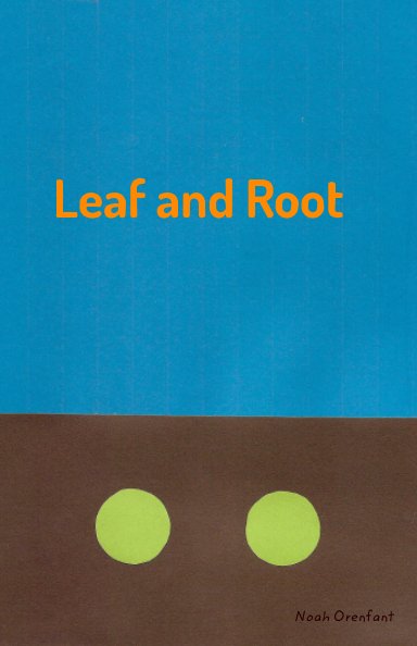 View Leaf and Root by Noah Orenfant
