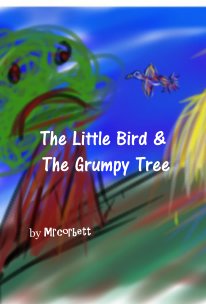 The Little Bird & The Grumpy Tree book cover