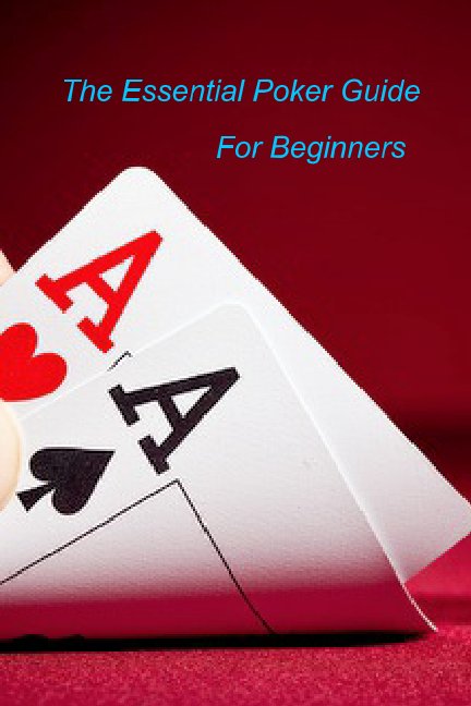 Ver The Essential Poker Guide For Beginners por Stephen Stylianou