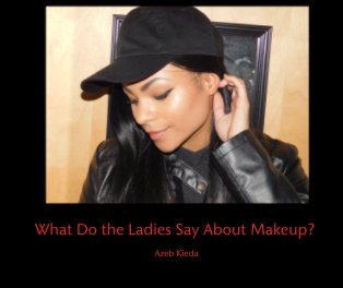 What Do the Ladies Say About Makeup? book cover
