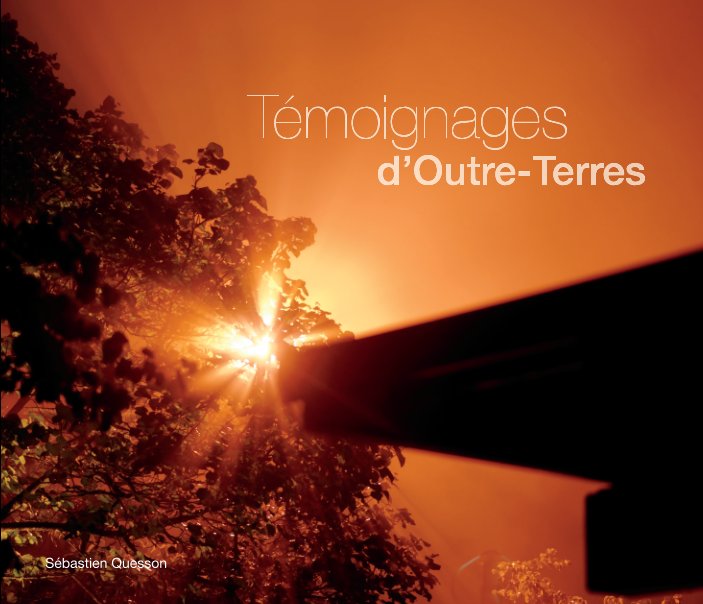 View Témoignages d'Outre-Terres by Sébastien Quesson
