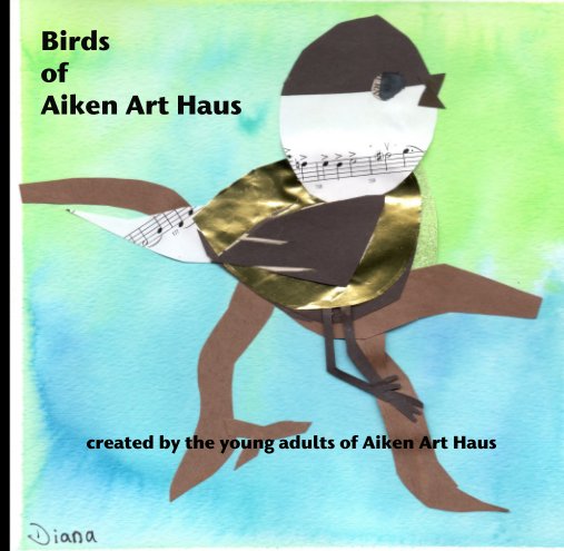Ver Birds  of  Aiken Art Haus por created by the young adults of Aiken Art Haus