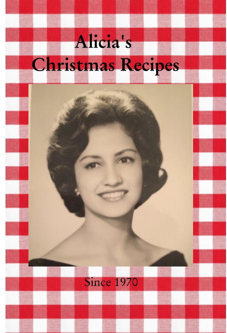 View Alicia's Christmas Recipes by Alicia Cullen