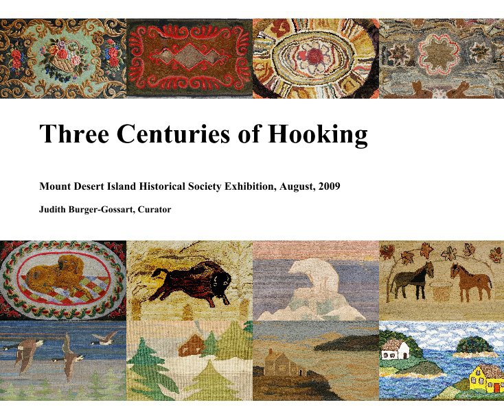 Ver Three Centuries of Hooking por Judith Burger-Gossart, Curator