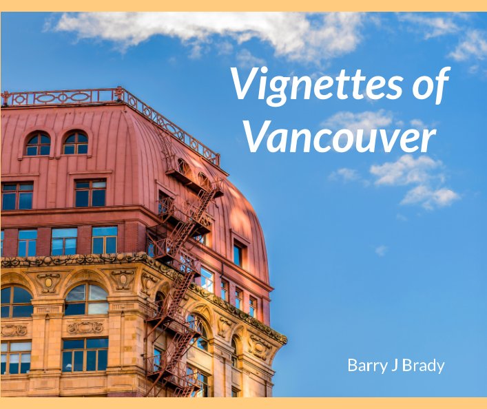 View Vignettes of Vancouver by Barry J Brady
